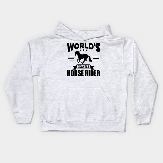 Horse Rider - World's okayest horse rider Kids Hoodie by KC Happy Shop